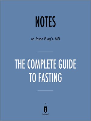 cover image of Notes on Jason Fung's, MD the Complete Guide to Fasting by Instaread